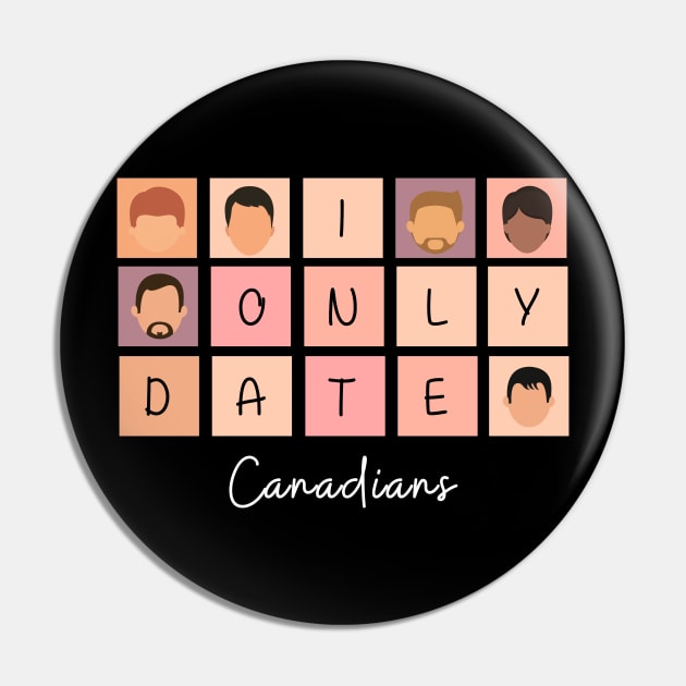 I Only Date Canadians Pin by fattysdesigns