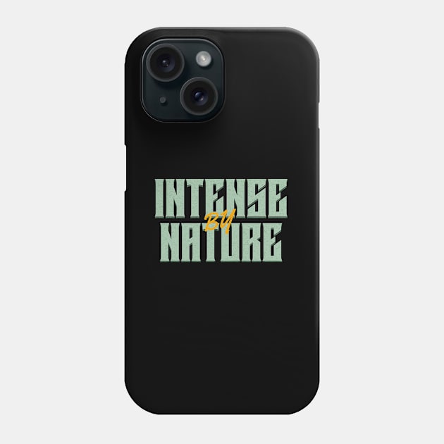 Intense By Nature Quote Motivational Inspirational Phone Case by Cubebox