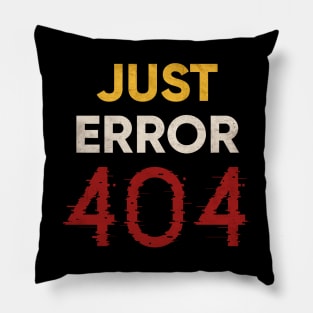 Just Error 404 Pillow