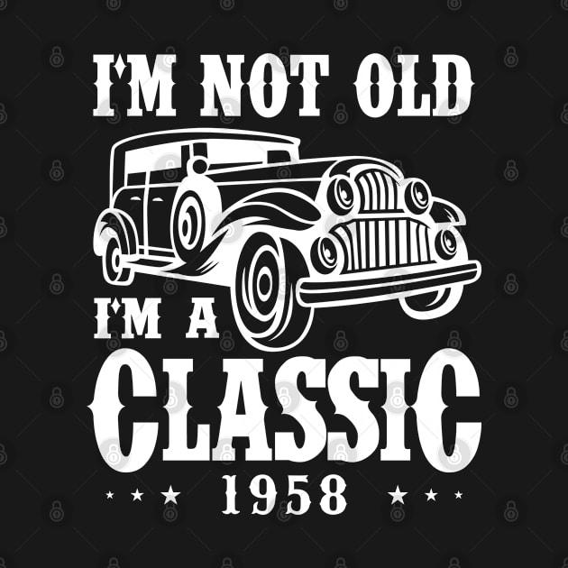 I'm not old I'm a Classic 1958 by cecatto1994