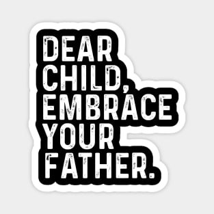 Dear Child Embrace Your Father Dad bluey dad Magnet