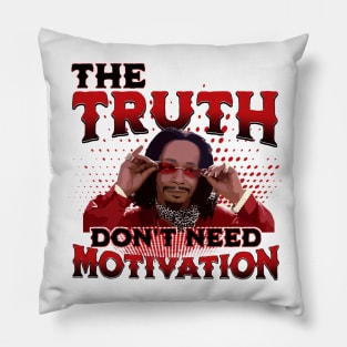 katt williams - the truth dont need motivation Pillow