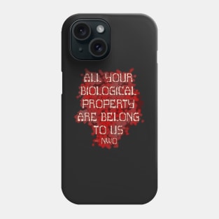 All Your Biological Property Are Belong to Us - NWO Phone Case