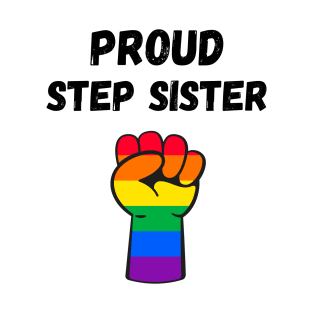 Proud Step Sister Rainbow Pride T Shirt Design T-Shirt