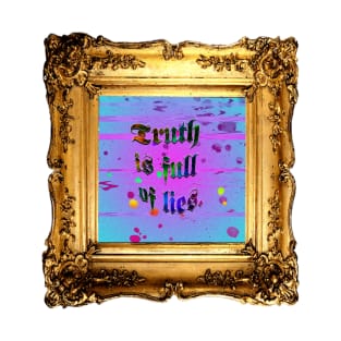 Truth is Full of Lies T-Shirt