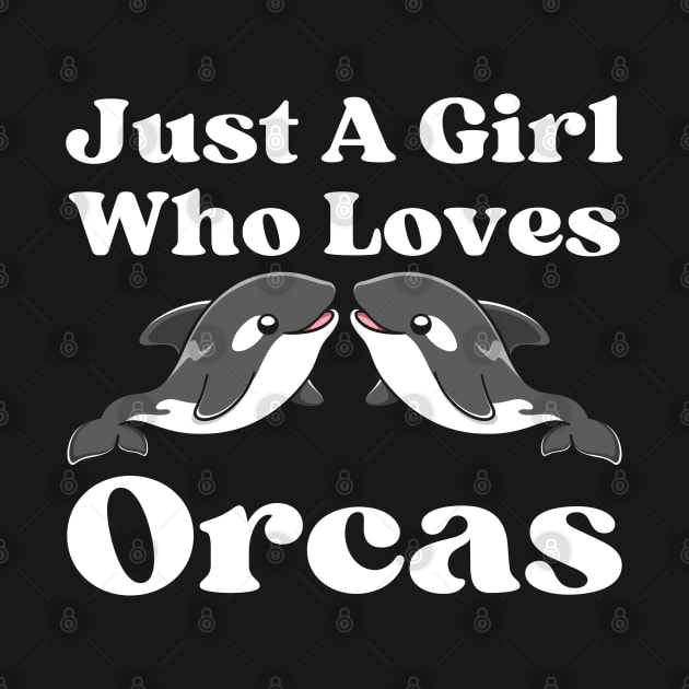 Just A Girl Who Loves Orcas by HobbyAndArt