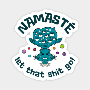Namsté…let that shit go! Magnet