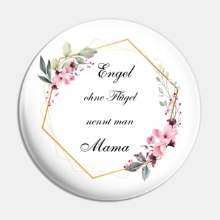 Angels without wings are called mom Pin