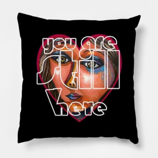 Valentine's Day Heart with artwork | You Are Still Here in my Heart Pillow