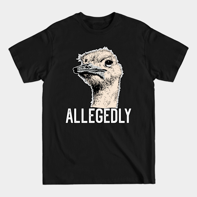 Letterkenny Allegedly Ostrich Funny Flightless Bird Face Design - Letterkenny - T-Shirt