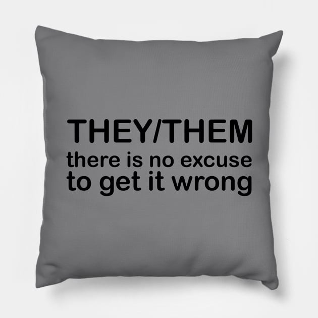 Pronoun: THEY/THEM - there is no excuse to get it wrong Pillow by Stacey Leigh