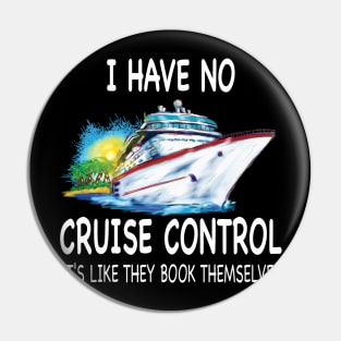 I Have No Cruise Control It's Like They Book Themselves Pin