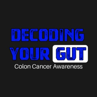 Decoding Your Gut Colon Cancer Symptoms Awareness Ribbon T-Shirt