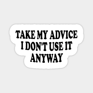 take my advice i don't use it anyway Magnet