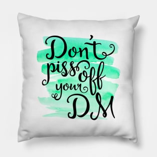 Don't Piss Off your DM Pillow