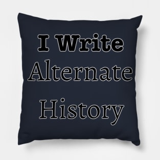 I write alternate history Pillow