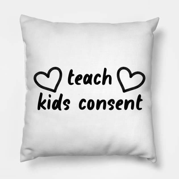 Teach Kids Consent - Feminist Pillow by Football from the Left