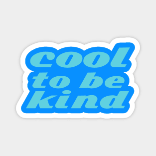 cool to be kind Magnet