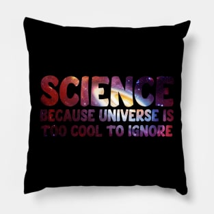 Science because universe is too cool to ignore Pillow