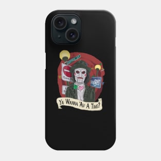 Ya Wanna 'Av A Time? Phone Case