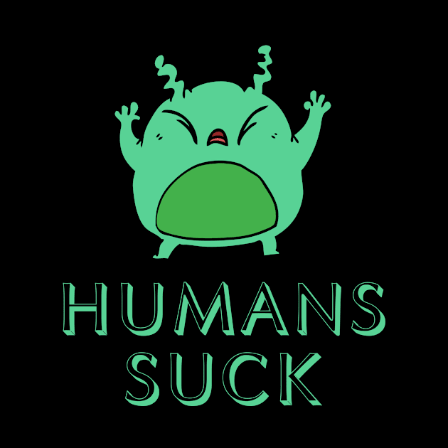 Humans Suck by FunnyStylesShop