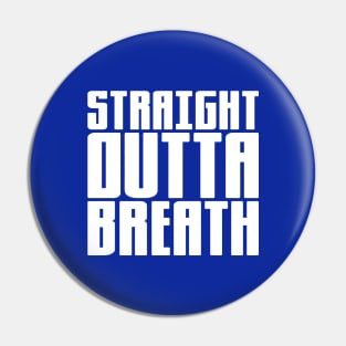 Straight Outta Breath Pin