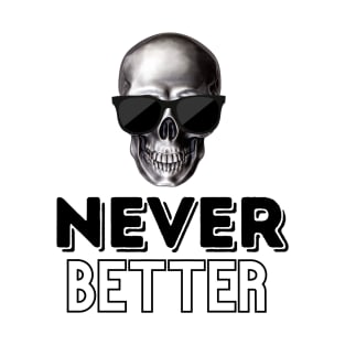 Never Better Sunglasses Skeleton T-Shirt