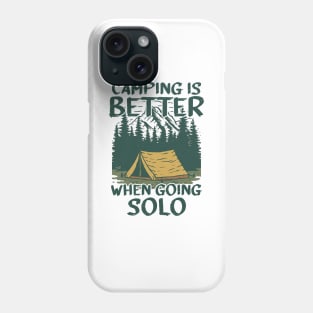 Camping is Better When Going Solo Phone Case