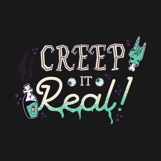 Creep it Real Halloween Saying by rueckemashirt