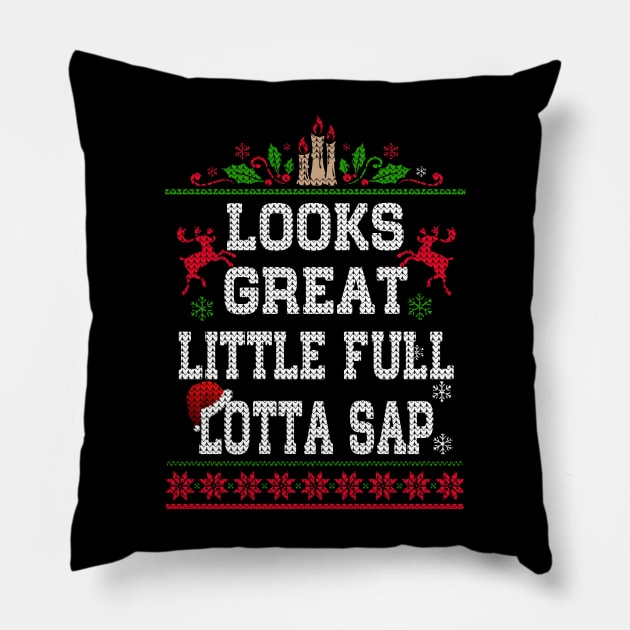 Little Full Lotta Sap Tee Christmas Vacation Santa Pillow by Otis Patrick