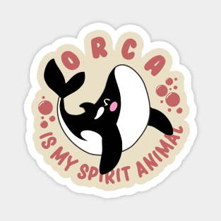 the orca is my spirit animal cute Magnet