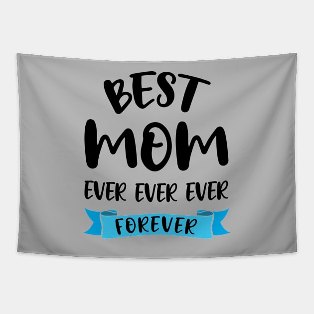 Best Mom Ever Forever Shirt Mothers Day Gift Mommy Birthday Tapestry by stonefruit