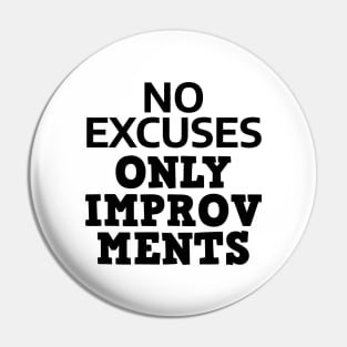 No Excuses Only Improvements Pin