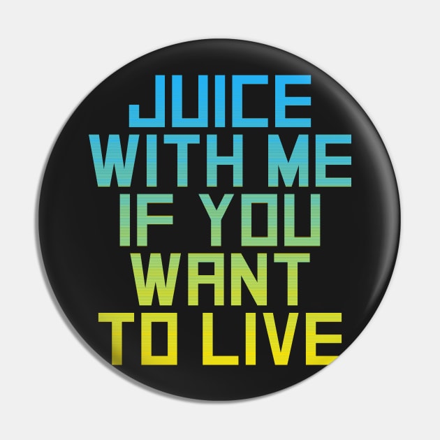 Juice with Me Pin by hybridgothica
