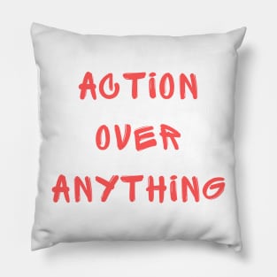 Action over anything Pillow