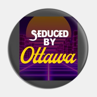 Seduced By Ottawa Pin