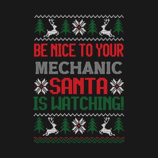 Be Nice To Your Mechanic Santa Is Watching - Best Christmas Gift T-Shirt