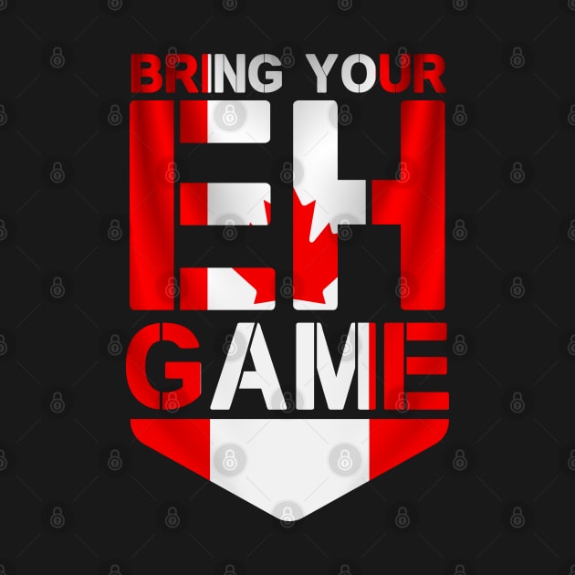 Bring Your Eh Game Canadian Flag Canada Pride by CoolTees