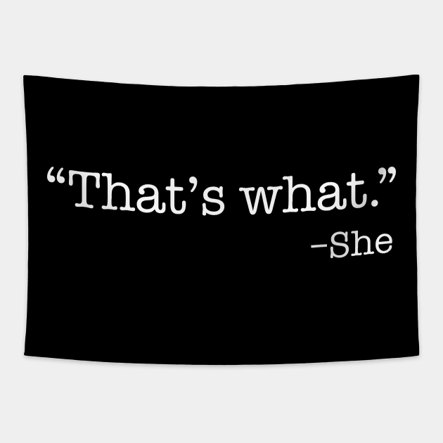 Thats what she said Tapestry by creativegraphics247