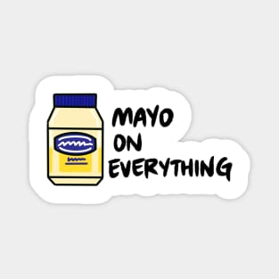 Mayo (Mayonnaise) On Everything Magnet