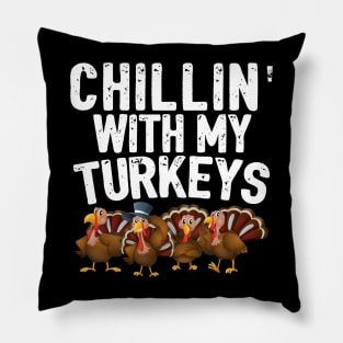 Chillin With My Turkeys Fun Thanksgiving Family Friends Gift Pillow