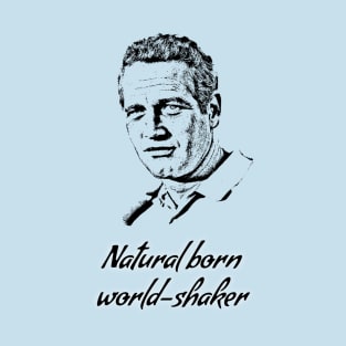 Natural Born World Shaker Cool Hand Luke T-Shirt