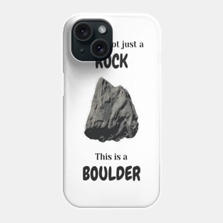This is not just a rock - This is a boulder Phone Case