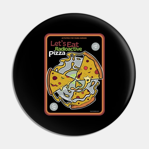 Let's Eat Radioactive Pizza ver 2 Pin by Frajtgorski