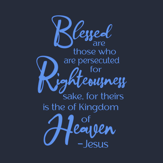 Blessed are those who are persecuted, Beatitude,  Jesus Quote by AlondraHanley