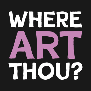 WHERE ART THOU? T-Shirt