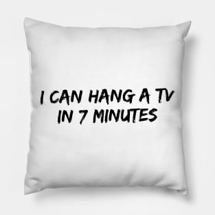 I can hang a flatscreen in 7 minutes Pillow