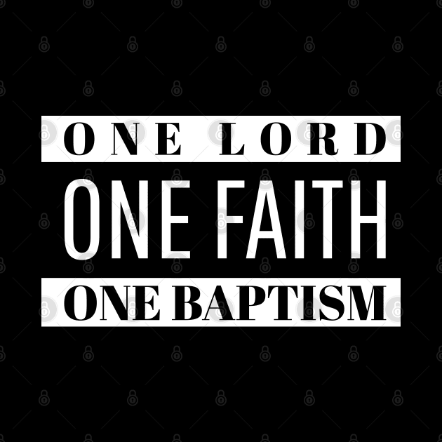 One Lord. One Faith. One Baptism. by MyVictory