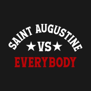 SAINT AUGUSTINE VS EVERYBODY T-Shirt