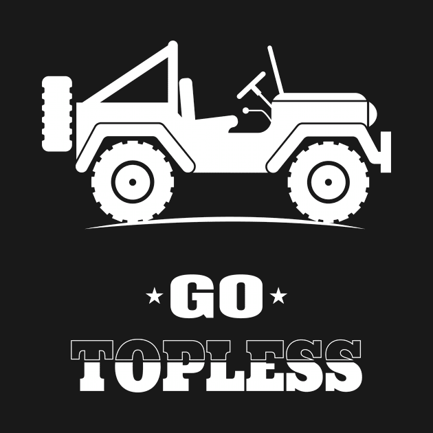 Go Topless Off-Road Jeep Rough Road Adventure Design Gift Idea by c1337s